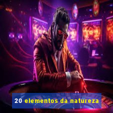 20 elementos da natureza